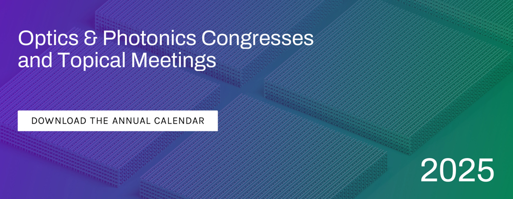 [image] Optics & Photonics Congresses and Topical Meetings